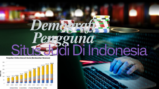 Demografi Pengguna Situs Judi Di Indonesia